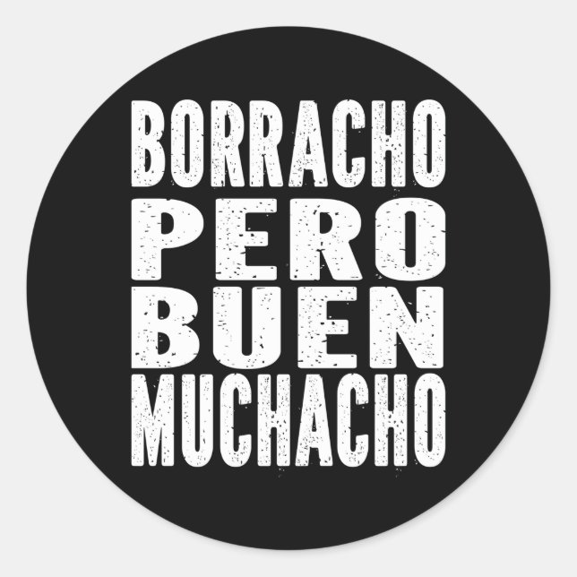 Pegatina Redonda Borracho Pero Buen Muchacho Latino (Anverso)