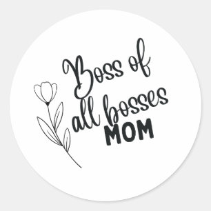 Pegatina Redonda Boss of All Bosses Mom – Bold Typographic Mother's