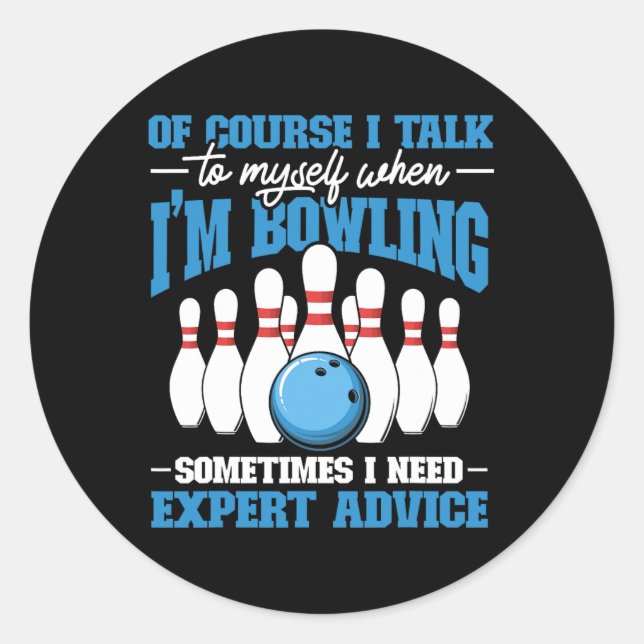 Pegatina Redonda Bowler Of Course I Talk To Myself When I'm Bowling (Anverso)