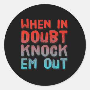 Pegatina Redonda Boxing Shirny Of When In Doubt Knock Em Out