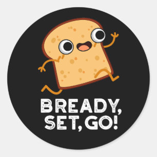 Pegatina Redonda Bready Set Go Funny Corriendo Pun de Pan Oscuro BG