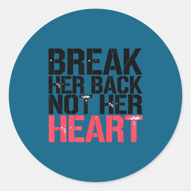 Pegatina Redonda Break Her Not Heart Funny Quote  (Anverso)