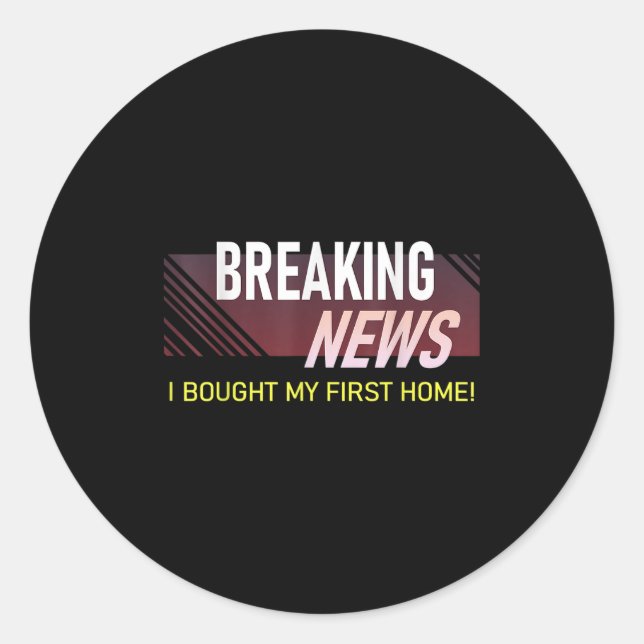 Pegatina Redonda Breaking News I Bought My First Home Housewarming  (Anverso)
