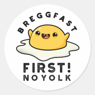 Pegatina Redonda Breggfast First No Yolk Funny Egg Pun