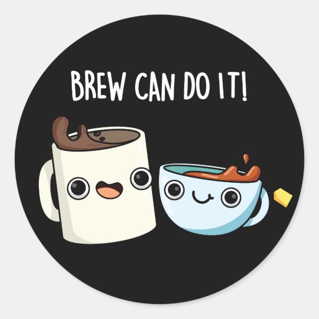 Pegatina Redonda Brew Can Do It Funny Coffee Tea Pun Dark BG (Anverso)