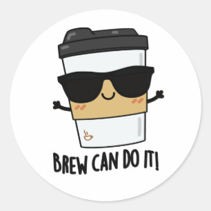 Pegatina Redonda Brew Can Do It Positive Coffee Pun