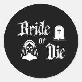 Pegatina Redonda bride or die black and white gothic bachelorette