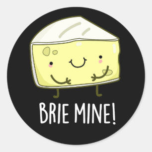 Pegatina Redonda Brie Mine Funny Cheese Pun Dark BG
