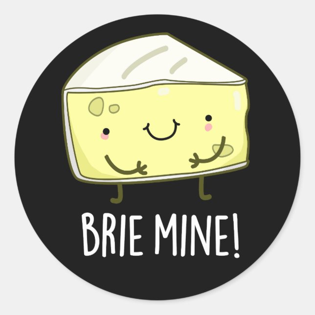 Pegatina Redonda Brie Mine Funny Cheese Pun Dark BG (Anverso)