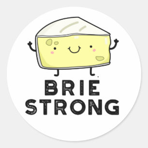 Pegatina Redonda Brie Strong Funny Positive Cheese Pun