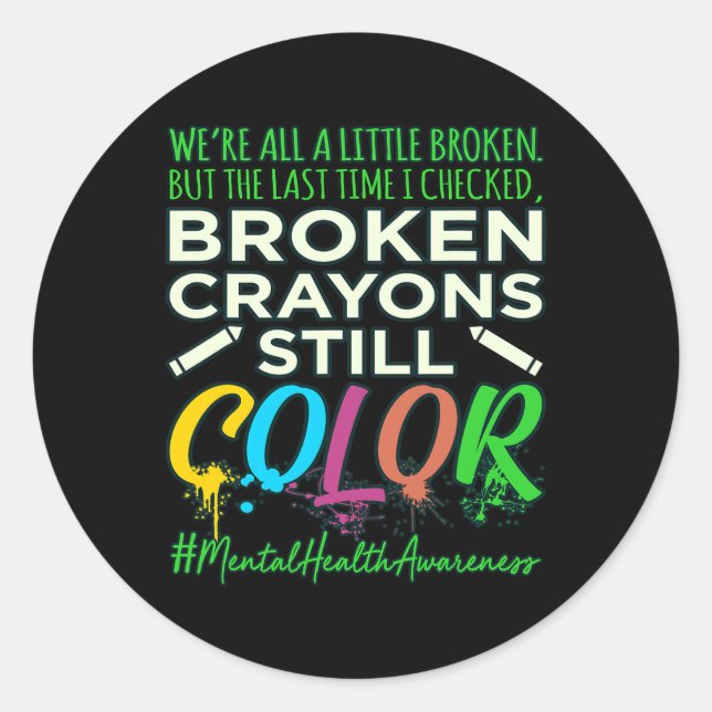 Pegatina Redonda Broken Crayons Mental Health Awareness Support G (Anverso)