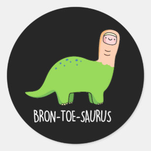 Pegatina Redonda Bron-toe-saurus Funny Dinosaur Pun Dark BG