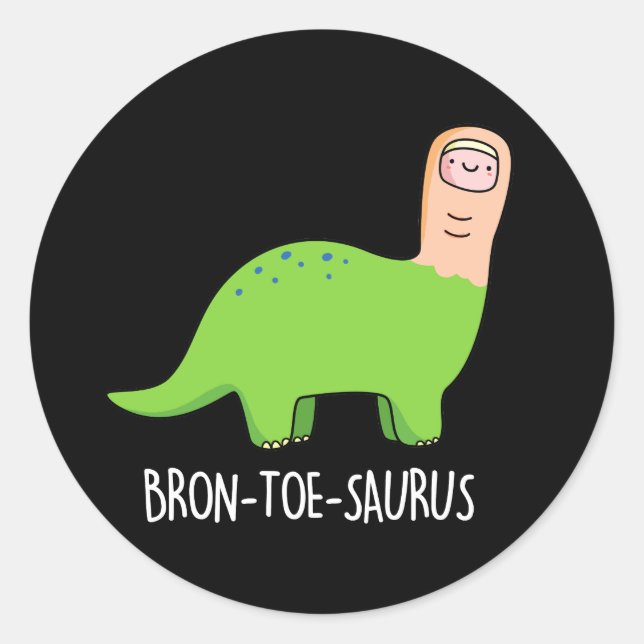 Pegatina Redonda Bron-toe-saurus Funny Dinosaur Pun Dark BG (Anverso)