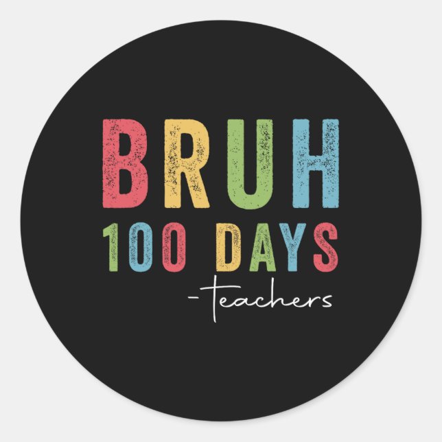 Pegatina Redonda Bruh 100 días profesores divertidos regalos de té  (Anverso)