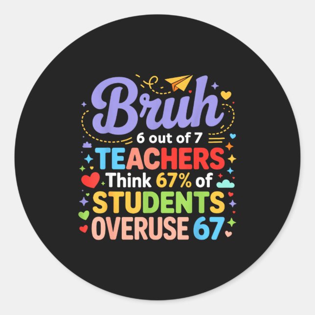 Pegatina Redonda Bruh 6 Out Of 7 Teachers Think 67% Of Students Ove (Anverso)