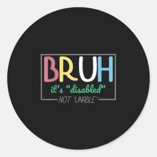 Pegatina Redonda Bruh Disabled Not Disability Primes (Mes del Orgul