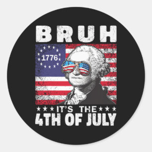 Pegatina Redonda Bruh Es El 4 De Julio De 2024 George Washington Br