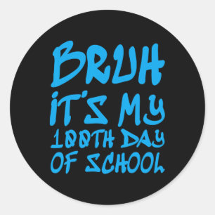 Pegatina Redonda Bruh, es mi 100° día de escuela 100 días de colegi