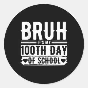 Pegatina Redonda Bruh Es Mi 100 Día De Niños Escolares _ 100 Días D