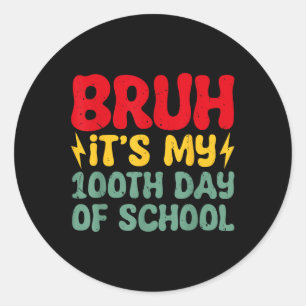 Pegatina Redonda Bruh Es Mi 100 Día De Niños Escolares 100 Días De 