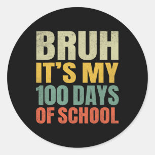 Pegatina Redonda Bruh Es Mi 100 Días Escolares 100 Día Escolar