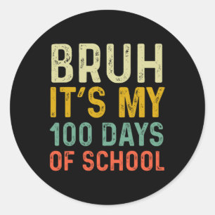 Pegatina Redonda Bruh Es Mi 100 Días Escolares 100 Día Escolar