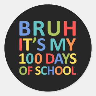 Pegatina Redonda Bruh Es Mi 100 Días Escolares 100 Día Escolar