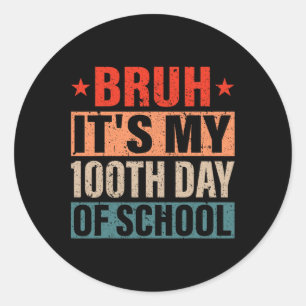 Pegatina Redonda Bruh Es Mi 100 Días Escolares 100 Día Escolar