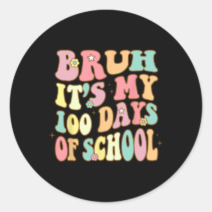 Pegatina Redonda Bruh Es Mi 100 Días Escolares 100 Día Escolar