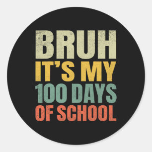 Pegatina Redonda Bruh Es Mi 100 Días Escolares 100 Día Escolar