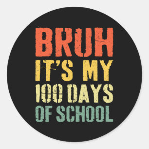 Pegatina Redonda Bruh Es Mi 100 Días Escolares 100 Día Escolar