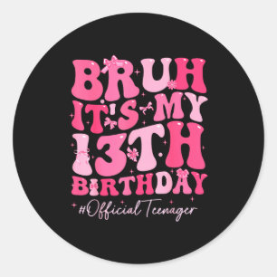 Pegatina Redonda Bruh Es Mi Cumpleaños 13 Oficial Adolescente Coque
