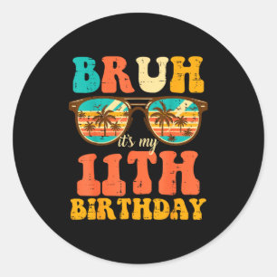 Pegatina Redonda Bruh Es Mi Cumpleaños Número 11 Sungles 11 Cumplea