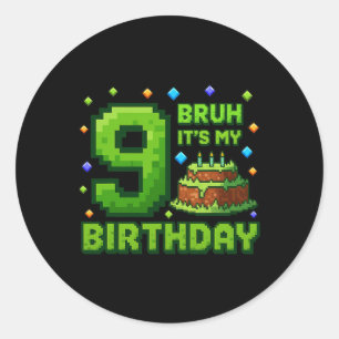 Pegatina Redonda Bruh Es Mi Cumpleaños Número 9 Niño Jugador Pixel 