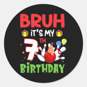 Pegatina Redonda Bruh, es mi sétimo cumpleaños, boliche de cumpleañ