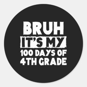 Pegatina Redonda Bruh Es Mis 100 Días De Cuarto Grado 100 Día De Sc