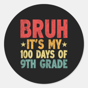 Pegatina Redonda Bruh Es Mis 100 Días De Noveno Grado 100 Día De Sc
