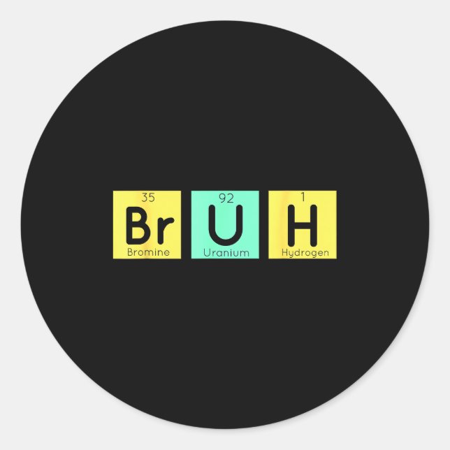 Pegatina Redonda Bruh Funny Chemistry Gift Meme Periodic Table Meme (Anverso)