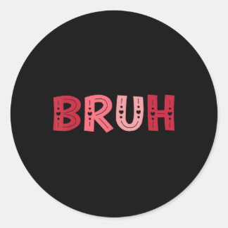 Pegatina Redonda Bruh Funny Meme Brother Greeting Adolescentes Boy 