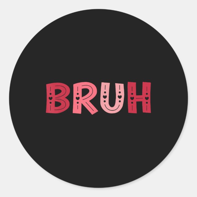 Pegatina Redonda Bruh Funny Meme Brother Greeting Adolescentes Boy  (Anverso)