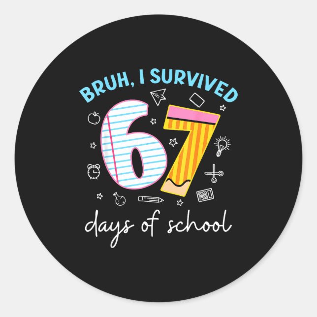 Pegatina Redonda Bruh I Survived 67 Days Of School Funny Six Seven  (Anverso)