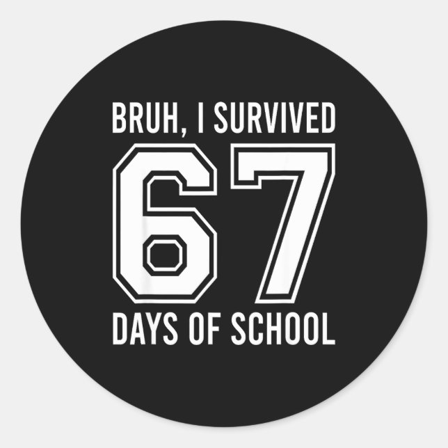Pegatina Redonda Bruh I Survived 67 Days Of School Funny Six Seven  (Anverso)