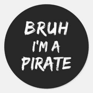 Pegatina Redonda Bruh Im A Pirate Costume Gracioso Halloween _1