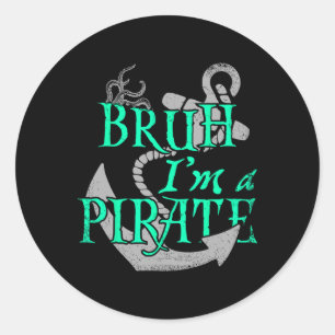 Pegatina Redonda Bruh I'm A Pirate Funny Halloween Skeleton Costume