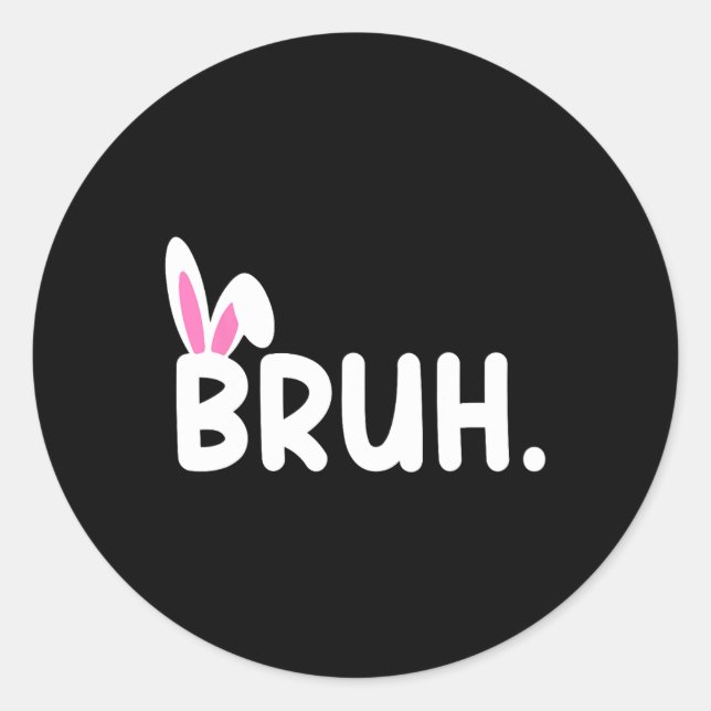 Pegatina Redonda Bruh Meme Easter Day Gracioso Bunny Eggys Adolesce (Anverso)