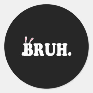 Pegatina Redonda Bruh Meme Gracioso Bro Saludo a Video Gamer Easter