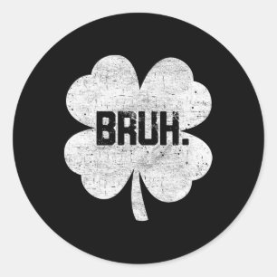 Pegatina Redonda Bruh Meme Shamrock Funny St Patricks Day Adolescen