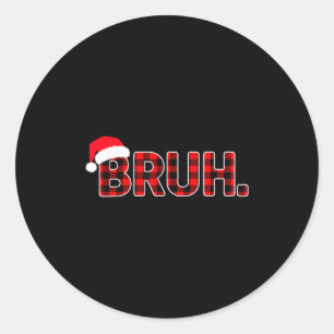 Pegatina Redonda Bruh Navidades graciosos educan a los adolescentes