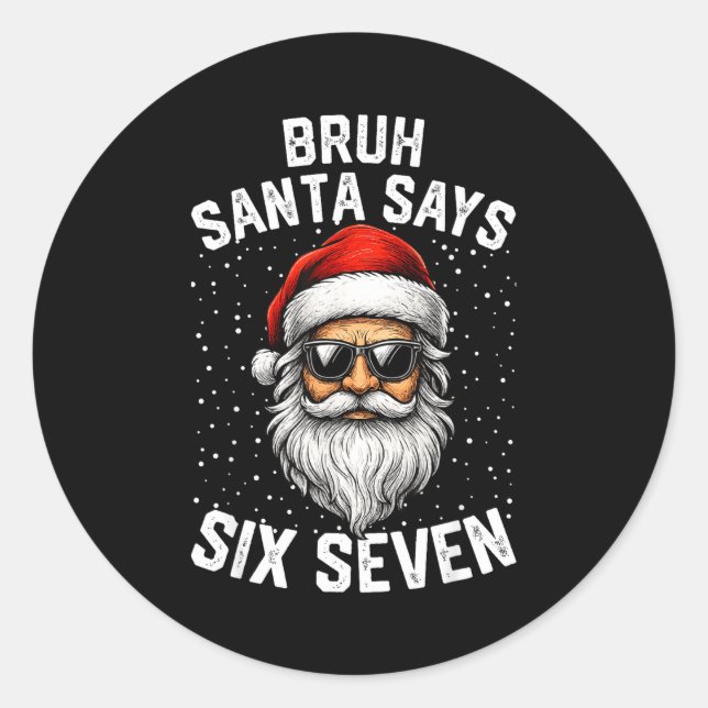 Pegatina Redonda Bruh Santa Says Six Seven Funny Christmas 67 Meme  (Anverso)