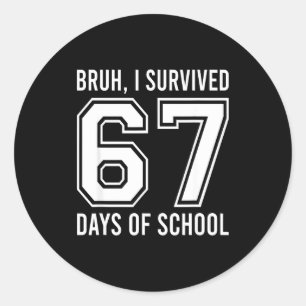 Pegatina Redonda Bruh Sobreviví 67 Días De Colegio Divertido Seis S